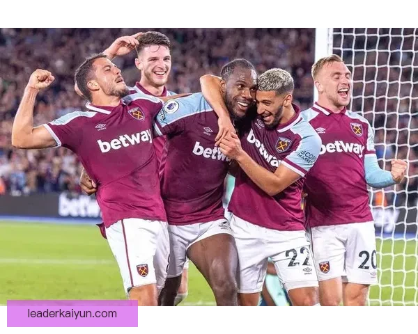 西汉姆持续提升英超竞争力，近期表现稳健引人关注